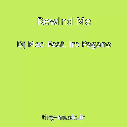 کاور آهنگ Rewind Me از Dj Meo Feat. Iro Pagano
