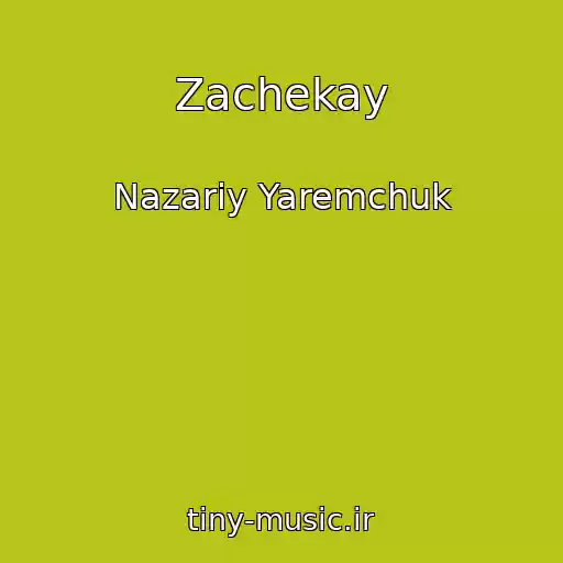 کاور آهنگ Zachekay از Nazarіy Yaremchuk