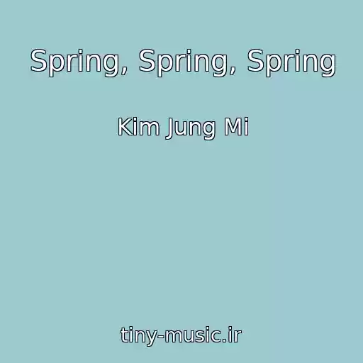 کاور آهنگ Spring, Spring, Spring از Kim Jung Mi