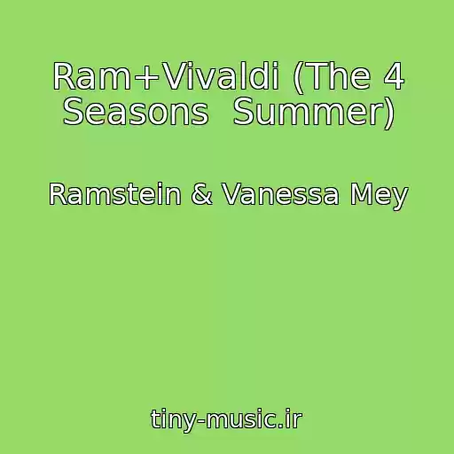 کاور آهنگ Ram+Vivaldi (The 4 Seasons  Summer) از Ramstein & Vanessa Mey