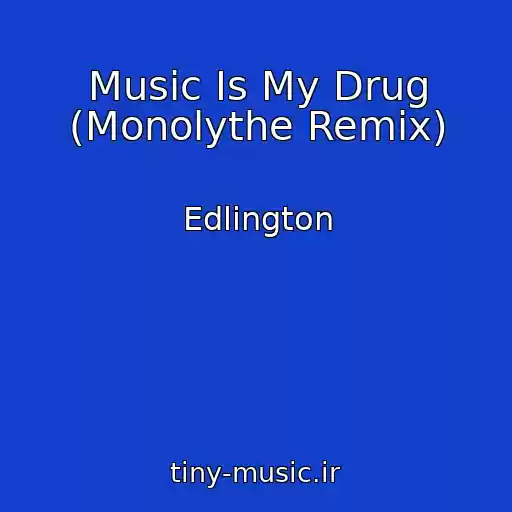 کاور آهنگ Music Is My Drug (Monolythe Remix) از Edlington