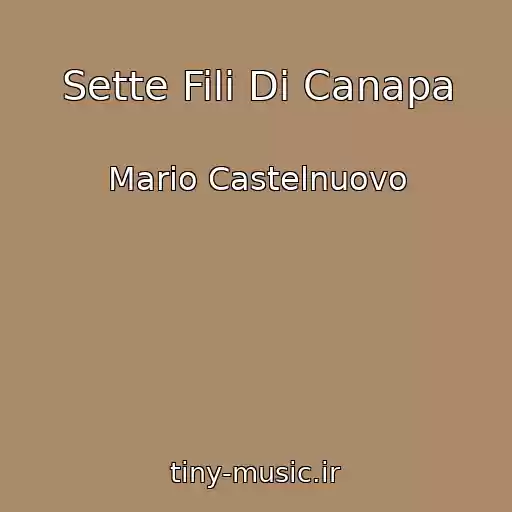 کاور آهنگ Sette Fili Di Canapa از Mario Castelnuovo