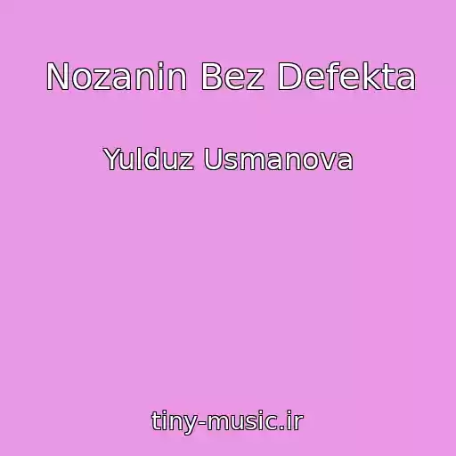 کاور آهنگ Nozanin Bez Defekta از Yulduz Usmanova