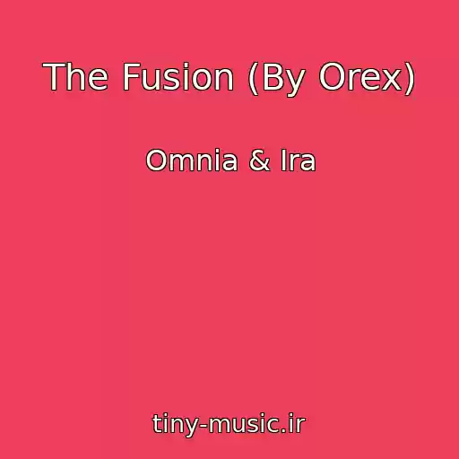 کاور آهنگ The Fusion (By Orex) از Omnia & Ira