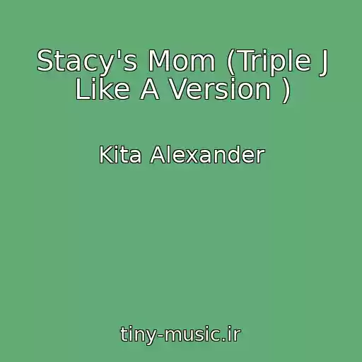 کاور آهنگ Stacy's Mom (Triple J Like A Version ) از Kita Alexander