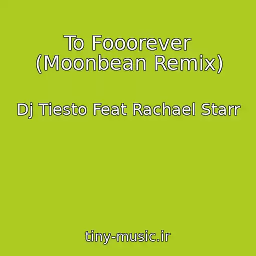 کاور آهنگ To Fooorever (Moonbean Remix) از Dj Tiesto Feat Rachael Starr