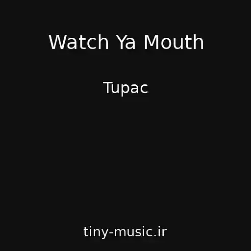 کاور آهنگ Watch Ya Mouth از Tupac
