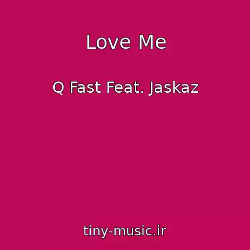 کاور آهنگ Love Me از Q Fast Feat. Jaskaz