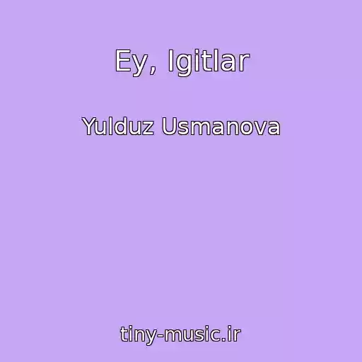 کاور آهنگ Ey, Igitlar از Yulduz Usmanova