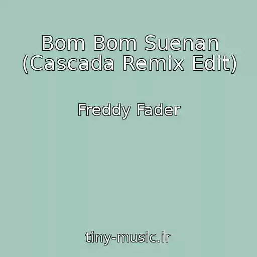 کاور آهنگ Bom Bom Suenan (Cascada Remix Edit) از Freddy Fader