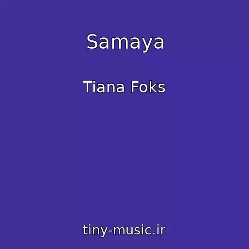 کاور آهنگ Samaya از Tiana Foks