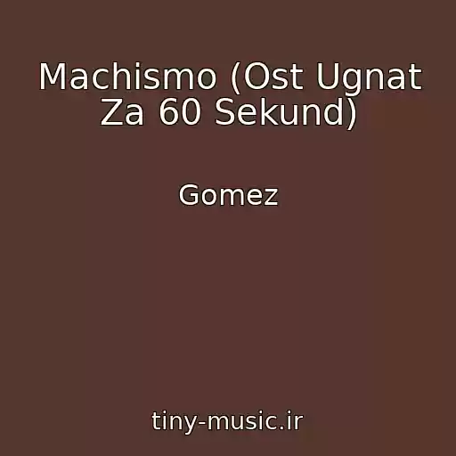 کاور آهنگ Machismo (Ost Ugnat Za 60 Sekund) از Gomez