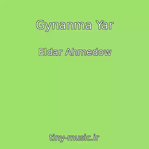 کاور آهنگ Gynanma Yar از Eldar Ahmedow