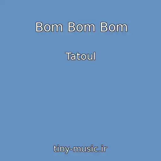 کاور آهنگ Bom Bom Bom از Tatoul