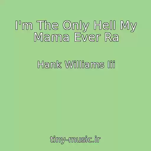 کاور آهنگ I'm The Only Hell My Mama Ever Ra از Hank Williams Iii
