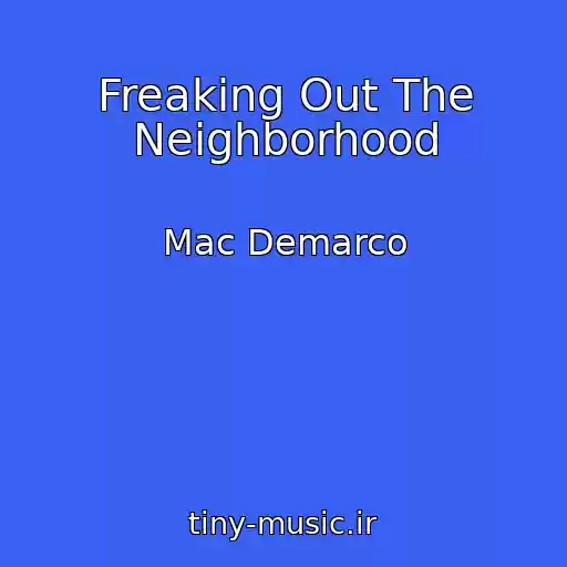 کاور آهنگ Freaking Out The Neighborhood از Mac Demarco