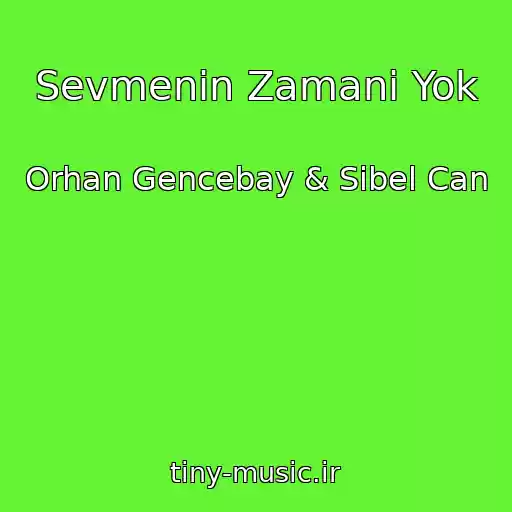 کاور آهنگ Sevmenin Zamani Yok از Orhan Gencebay & Sibel Can