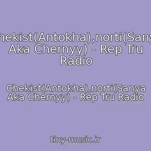 کاور آهنگ Chekist(Antokha),norti(Sanya Aka Chernyy) - Rep Tru Radio از Chekist(Antokha),norti(Sanya Aka Chernyy) - Rep Tru Radio