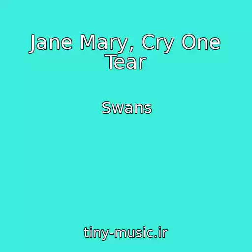کاور آهنگ Jane Mary, Cry One Tear از Swans