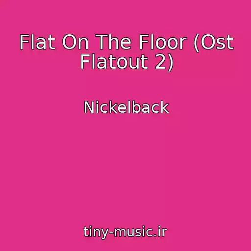 کاور آهنگ Flat On The Floor (Ost Flatout 2) از Nickelback