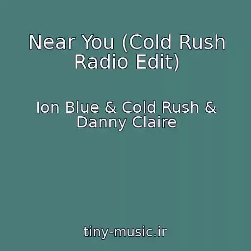 کاور آهنگ Near You (Cold Rush Radio Edit) از Ion Blue & Cold Rush & Danny Claire