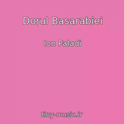 کاور آهنگ Dorul Basarabiei از Ion Paladi