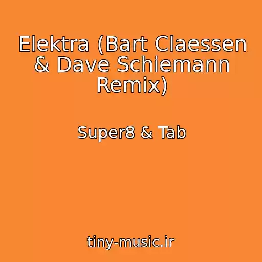 کاور آهنگ Elektra (Bart Claessen & Dave Schiemann Remix) از Super8 & Tab