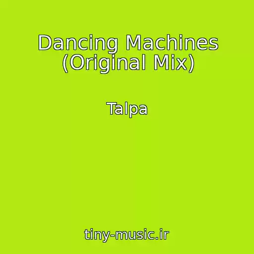 کاور آهنگ Dancing Machines (Original Mix) از Talpa