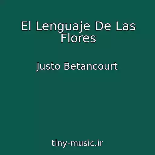 کاور آهنگ El Lenguaje De Las Flores از Justo Betancourt