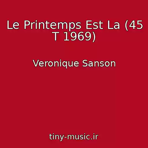 کاور آهنگ Le Printemps Est La (45 T 1969) از Veronique Sanson