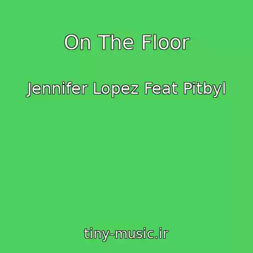 کاور آهنگ On The Floor از Jennifer Lopez Feat Pitbyl