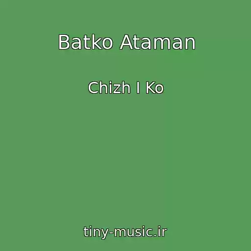 کاور آهنگ Batko Ataman از Chizh I Ko