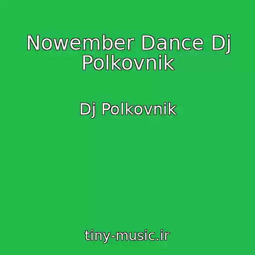 کاور آهنگ Nowember Dance Dj Polkovnik از Dj Polkovnik
