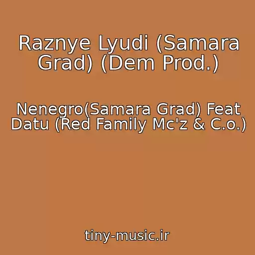 کاور آهنگ Raznye Lyudi (Samara Grad) (Dem Prod.) از Nenegro(Samara Grad) Feat Datu (Red Family Mc'z & C.o.)