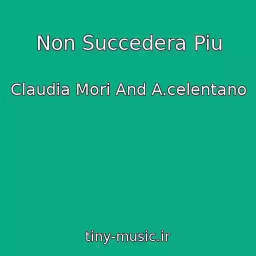 کاور آهنگ Non Succedera Piu از Claudia Mori And A.celentano