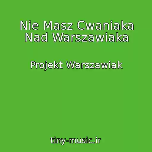 کاور آهنگ Nie Masz Cwaniaka Nad Warszawiaka از Projekt Warszawiak