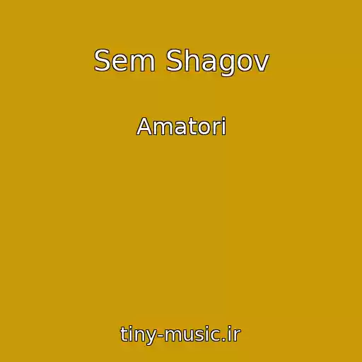 کاور آهنگ Sem Shagov از Amatori