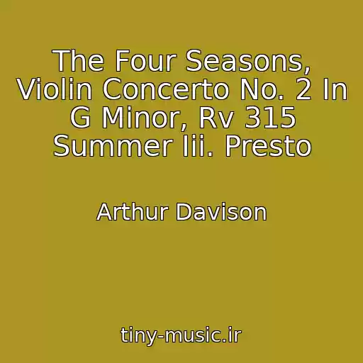 کاور آهنگ The Four Seasons, Violin Concerto No. 2 In G Minor, Rv 315 Summer Iii. Presto از Arthur Davison