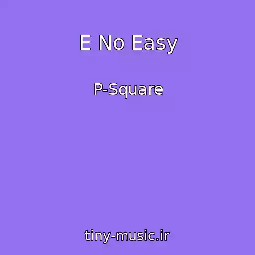 کاور آهنگ E No Easy از P-Square