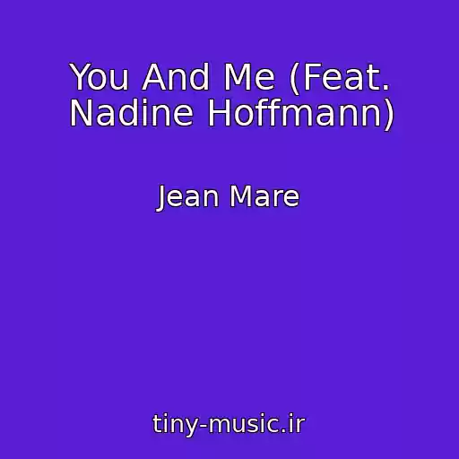 کاور آهنگ You And Me (Feat. Nadine Hoffmann) از Jean Mare