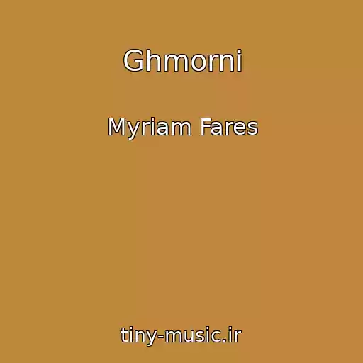 کاور آهنگ Ghmorni از Myriam Fares