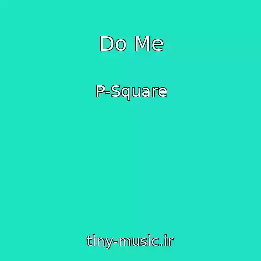 کاور آهنگ Do Me از P-Square