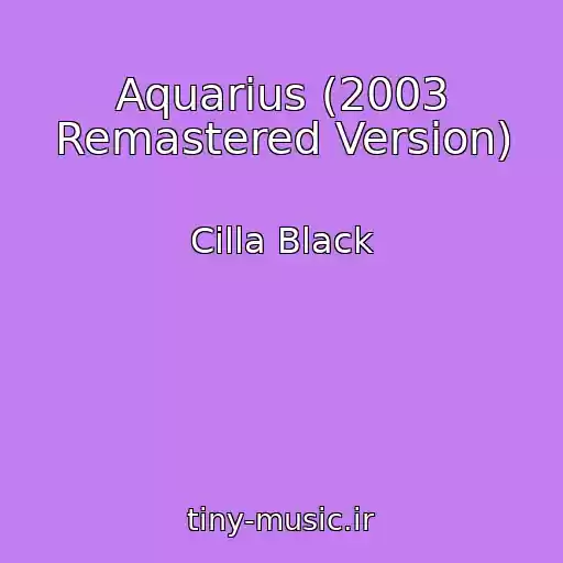 کاور آهنگ Aquarius (2003 Remastered Version) از Cilla Black