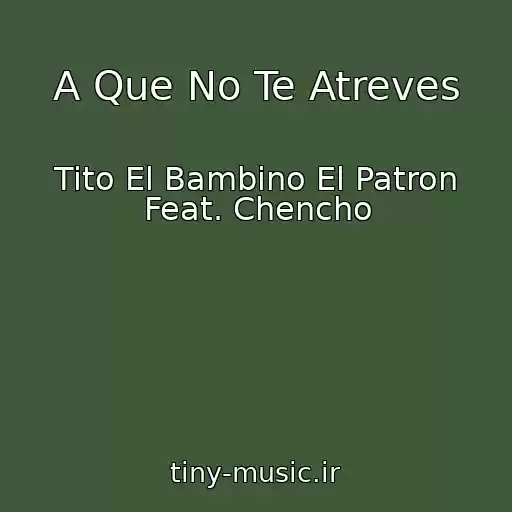 کاور آهنگ A Que No Te Atreves از Tito El Bambino El Patron Feat. Chencho
