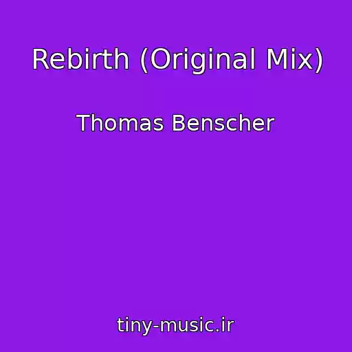 کاور آهنگ Rebirth (Original Mix) از Thomas Benscher