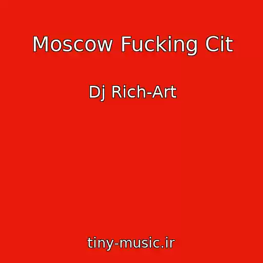 کاور آهنگ Moscow Fucking Cit از Dj Rich-Art