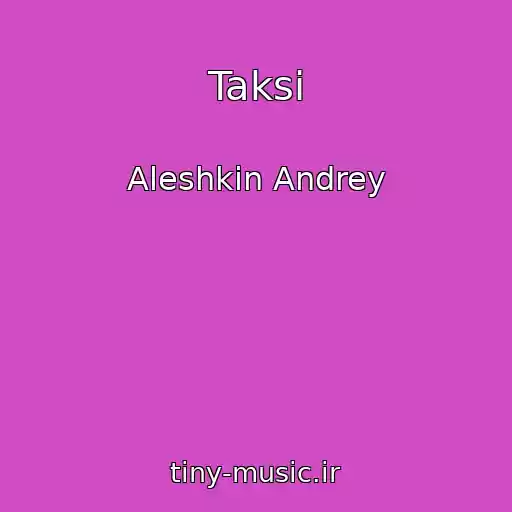 کاور آهنگ Taksi از Aleshkin Andrey