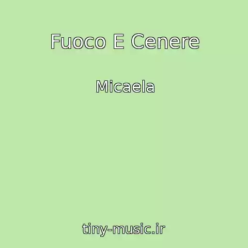 کاور آهنگ Fuoco E Cenere از Micaela