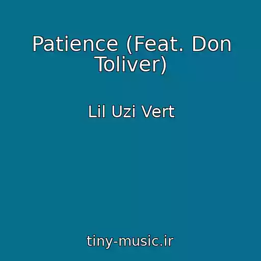 کاور آهنگ Patience (Feat. Don Toliver) از Lil Uzi Vert