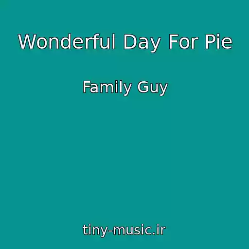 کاور آهنگ Wonderful Day For Pie از Family Guy